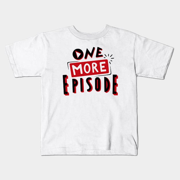 One more episode black and red lettering Kids T-Shirt by Pictandra